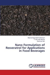 bokomslag Nano Formulation of Resveratrol for Applications in Food Beverages