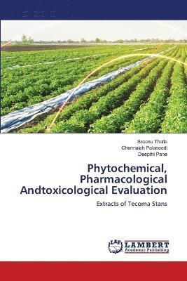 Phytochemical, Pharmacological Andtoxicological Evaluation 1