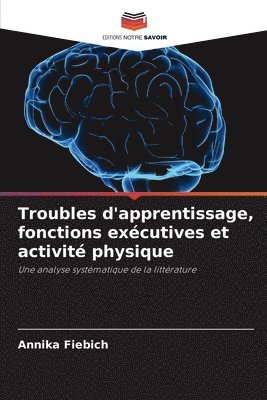 Annika Fiebich - Troubles d'apprentissage, fonctions exécutives et activité physique, Häftad