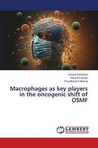 bokomslag Macrophages as key players in the oncogenic shift of OSMF