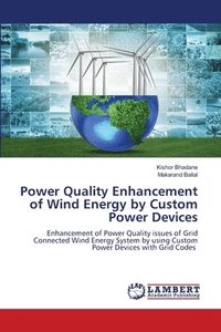 bokomslag Power Quality Enhancement of Wind Energy by Custom Power Devices