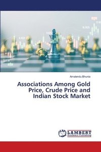 bokomslag Associations Among Gold Price, Crude Price and Indian Stock Market