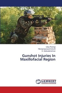 bokomslag Gunshot Injuries In Maxillofacial Region