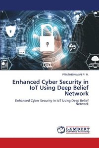 bokomslag Enhanced Cyber Security in IoT Using Deep Belief Network