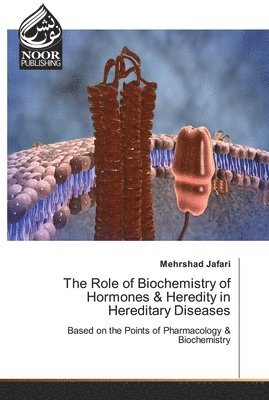 bokomslag The Role of Biochemistry of Hormones & Heredity in Hereditary Diseases