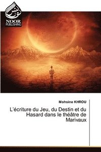 bokomslag L'criture du Jeu, du Destin et du Hasard dans le thtre de Marivaux