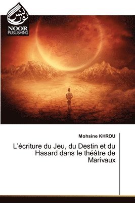 bokomslag L'criture du Jeu, du Destin et du Hasard dans le thtre de Marivaux