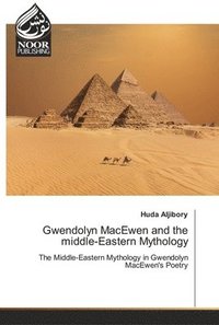 bokomslag Gwendolyn MacEwen and the middle-Eastern Mythology