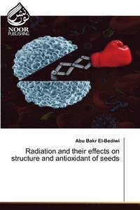 bokomslag Radiation and their effects on structure and antioxidant of seeds