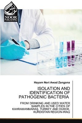 Hayam Nori Awad Zangana - Isolation and Identification of Pathogenic Bacteria, Häftad