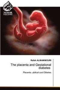 bokomslag The placenta and Gestational diabetes