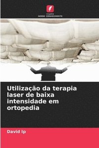 bokomslag Utilização da terapia laser de baixa intensidade em ortopedia