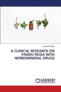 bokomslag A Clinical Research on Pandu Roga with Herbomineral Drugs