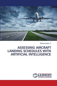 bokomslag Assessing Aircraft Landing Schedules with Artificial Intelligence