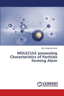 bokomslag MOLECULE possessing Characteristics of Particles forming Atom