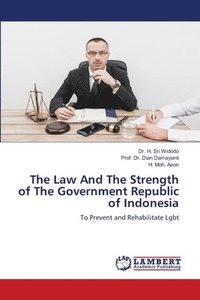 bokomslag The Law And The Strength of The Government Republic of Indonesia