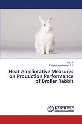 Heat Ameliorative Measures on Production Performance of Broiler Rabbit 1