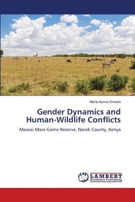 bokomslag Gender Dynamics and Human-Wildlife Conflicts