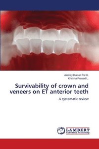 bokomslag Survivability of crown and veneers on ET anterior teeth