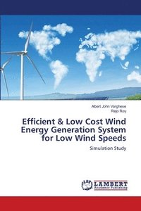 bokomslag Efficient & Low Cost Wind Energy Generation System for Low Wind Speeds