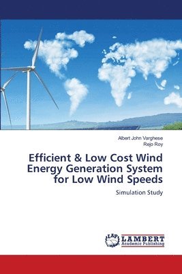 bokomslag Efficient & Low Cost Wind Energy Generation System for Low Wind Speeds