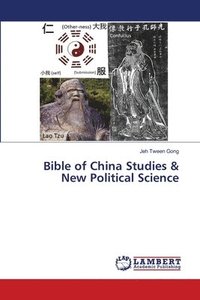 bokomslag Bible of China Studies & New Political Science