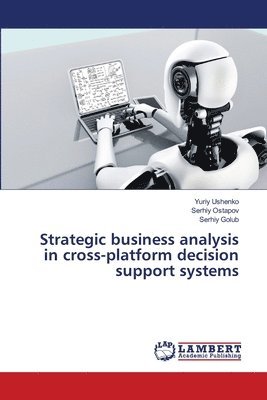Strategic business analysis in cross-platform decision support systems 1