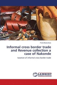 bokomslag Informal cross border trade and Revenue collection a case of Nakonde