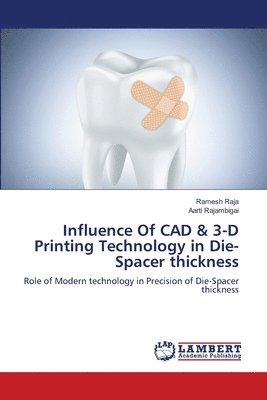 Influence Of CAD & 3-D Printing Technology in Die-Spacer thickness 1