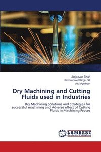 bokomslag Dry Machining and Cutting Fluids used in Industries