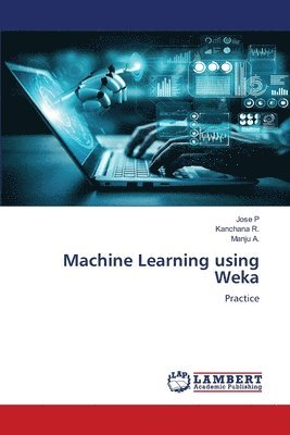 bokomslag Machine Learning using Weka