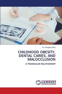 bokomslag Childhood Obesity, Dental Caries, and Malocclusion