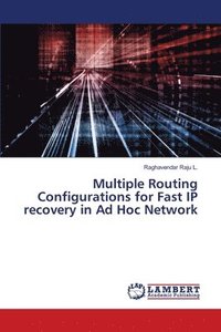 bokomslag Multiple Routing Configurations for Fast IP recovery in Ad Hoc Network