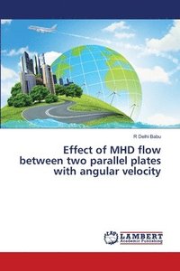 bokomslag Effect of MHD flow between two parallel plates with angular velocity
