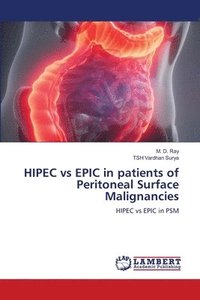 bokomslag HIPEC vs EPIC in patients of Peritoneal Surface Malignancies