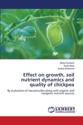 Effect on growth, soil nutrient dynamics and quality of chickpea 1