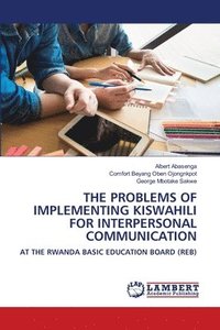 bokomslag The Problems of Implementing Kiswahili for Interpersonal Communication