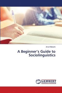 bokomslag A Beginner's Guide to Sociolinguistics