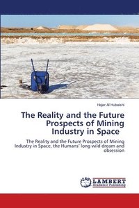 bokomslag The Reality and the Future Prospects of Mining Industry in Space