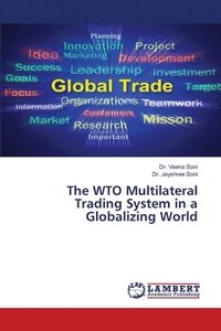 bokomslag The WTO Multilateral Trading System in a Globalizing World