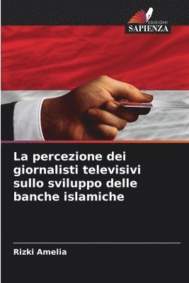 La percezione dei giornalisti televisivi sullo sviluppo delle banche islamiche 1