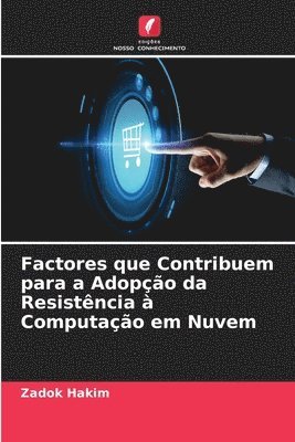 bokomslag Factores que Contribuem para a Adopo da Resistncia  Computao em Nuvem