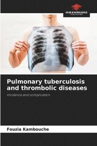 bokomslag Pulmonary tuberculosis and thrombolic diseases