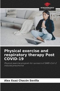 bokomslag Physical exercise and respiratory therapy Post COVID-19