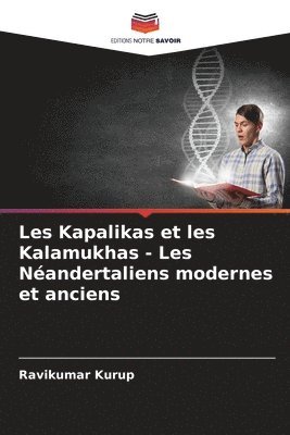 Les Kapalikas et les Kalamukhas - Les Nandertaliens modernes et anciens 1