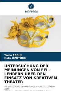 bokomslag Untersuchung Der Meinungen Von Efl-Lehrern ber Den Einsatz Von Kreativem Theater