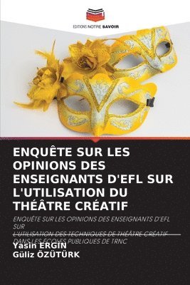 bokomslag Enqute Sur Les Opinions Des Enseignants d'Efl Sur l'Utilisation Du Thtre Cratif
