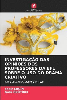 bokomslag Investigao Das Opinies DOS Professores Da EFL Sobre O USO Do Drama Criativo