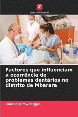 bokomslag Factores que influenciam a ocorrncia de problemas dentrios no distrito de Mbarara