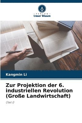 bokomslag Zur Projektion der 6. industriellen Revolution (Grosse Landwirtschaft)